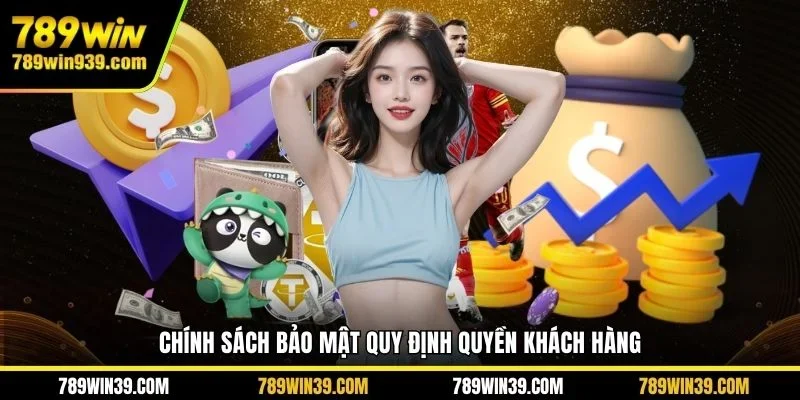 Chính sách bảo mật quy định quyền khách hàng
