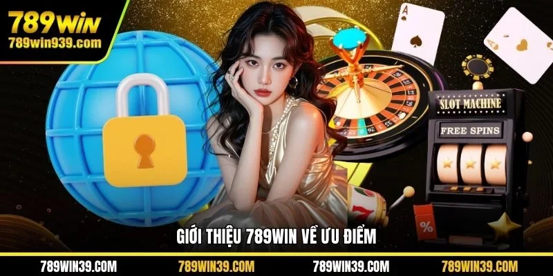 Giới thiệu 789WIN về ưu điểm