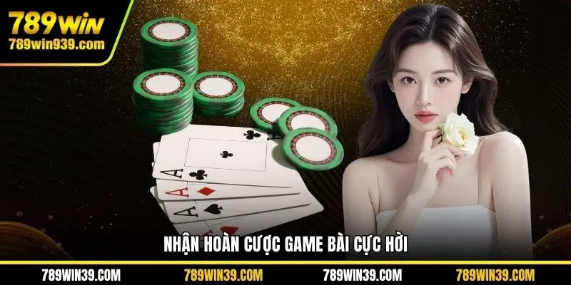 Nhận hoàn cược game bài cực hời
